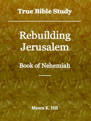cover image of True Bible Study--Rebuilding Jerusalem Book of Nehemiah